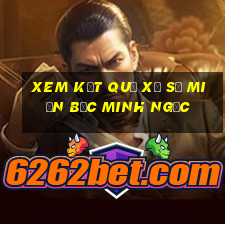 xem kết quả xổ số miền bắc minh ngọc