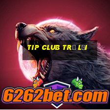 tip club trở lại