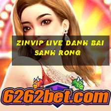 Zinvip Live Danh Bai Sanh Rong