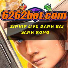 Zinvip Live Danh Bai Sanh Rong