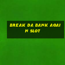 break da bank again slot