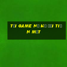 tải game nổ hũ đổi tiền mặt