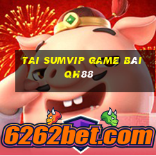 Tai Sumvip Game Bài Qh88