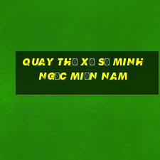 quay thử xổ số minh ngọc miền nam