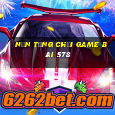 Nền tảng Chơi game bài 578