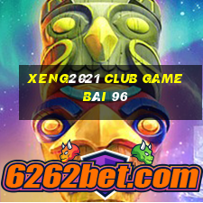 Xeng2021 Club Game Bài 96