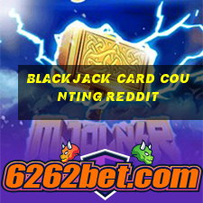 blackjack card counting reddit