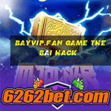 Bayvip.Fan Game The Bài Hack