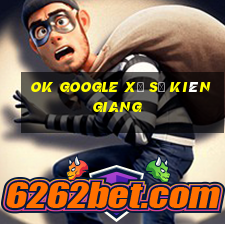 ok google xổ số kiên giang