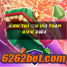 lịch thi đấu u13 toàn quốc 2024