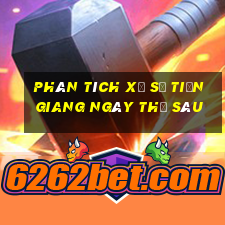 Phân tích xổ số Tiền Giang ngày thứ sáu