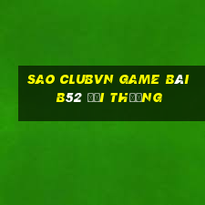 Sao Clubvn Game Bài B52 Đổi Thưởng