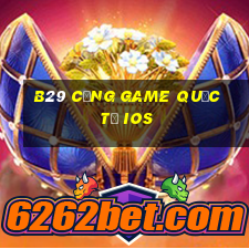 b29 cổng game quốc tế ios