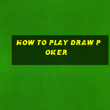 how to play draw poker