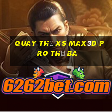 Quay thử xs Max3D Pro thứ Ba