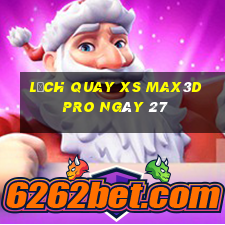 Lịch quay xs Max3D Pro ngày 27