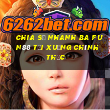 Chia sẻ nhanh ba Fun88 Tải xuống chính thức