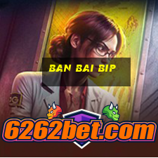 ban bai bip