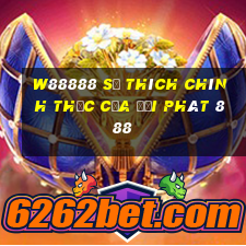 W88888 Sở thích chính thức của đại phát 888