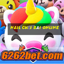 Nail Chơi bài online