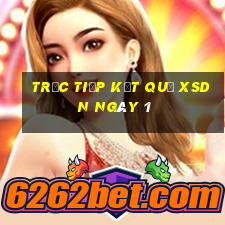 Trực tiếp kết quả XSDN ngày 1