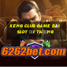 Xeng Club Game Bài Slot Đổi Thưởng