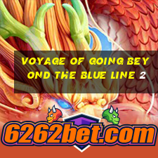 voyage of going beyond the blue line 2