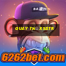 Quay thử XSBTR