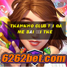 Thanhno Club Tại Game Bài Đổi The