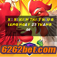 xổ số kiến thiết hậu giang ngày 23 tháng 04