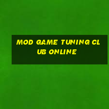 mod game tuning club online