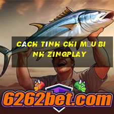 Cách tính chi mậu binh Zingplay