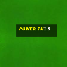 power thứ 5