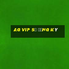 ag VIP sẽ đăng ký