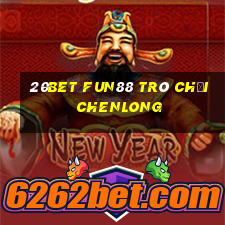 20bet Fun88 trò chơi Chenlong