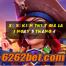 xổ số kiến thiết gia lai ngày 5 tháng 4