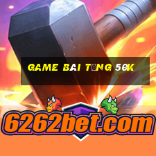 game bài tặng 50k