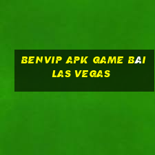 Benvip Apk Game Bài Las Vegas