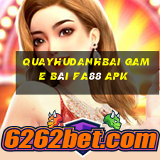 Quayhudanhbai Game Bài Fa88 Apk