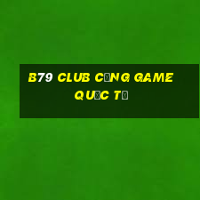 b79 club cổng game quốc tế