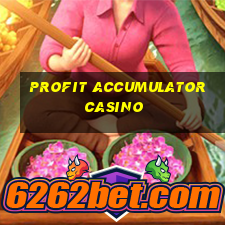 profit accumulator casino