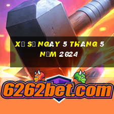 xổ số ngày 5 tháng 5 năm 2024