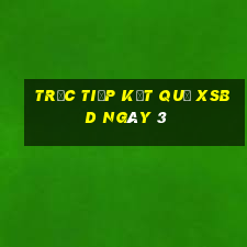 Trực tiếp kết quả XSBD ngày 3