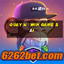 Quay Hủ Win Game Bài