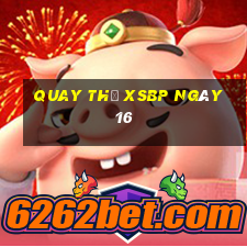 Quay thử XSBP ngày 16