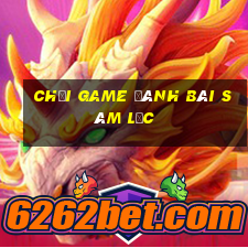 chơi game đánh bài sâm lốc