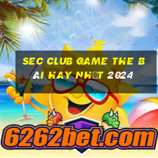 Sec Club Game The Bài Hay Nhất 2024