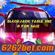 blackjack table used for sale