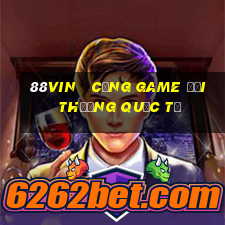 88vin   cổng game đổi thưởng quốc tế