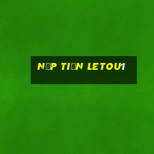 Nạp Tiền Letou1